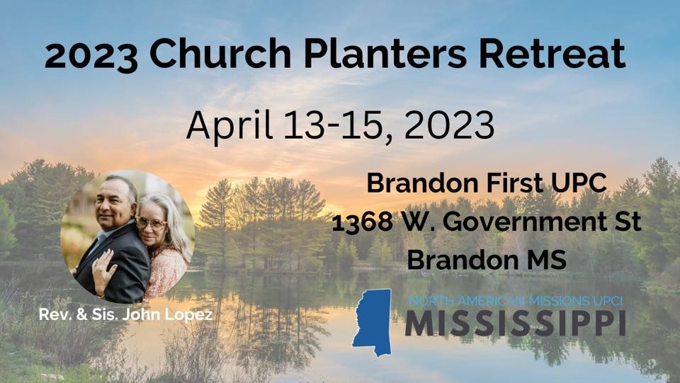 2023 MS NAM Church Planter Retreat, First United Pentecostal Church