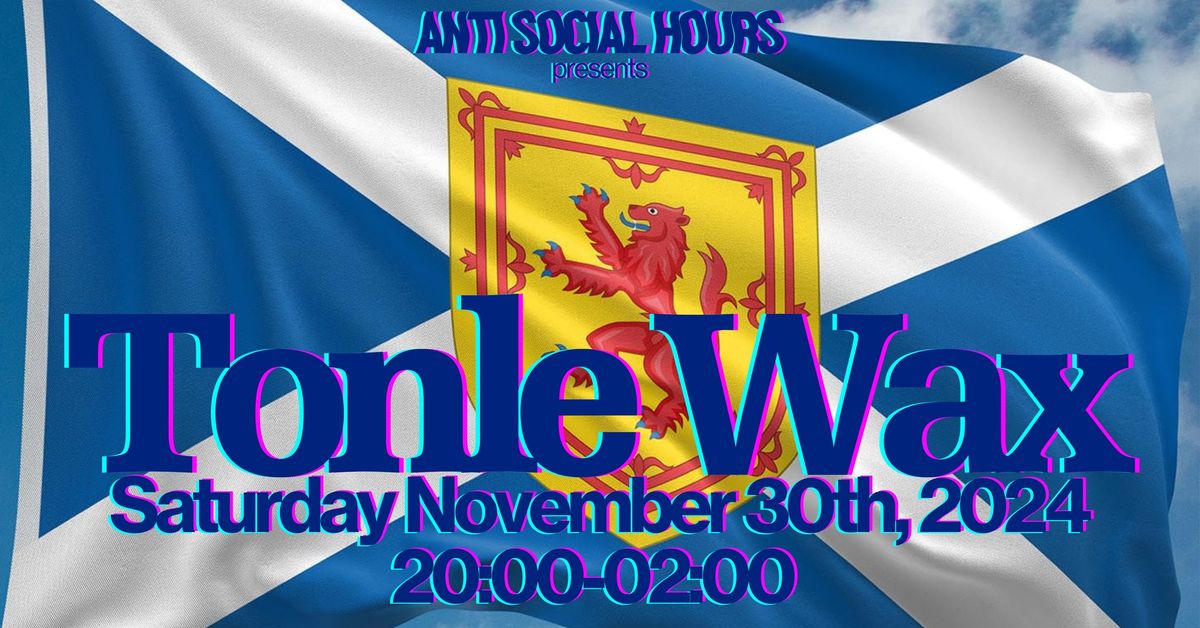 Tonle Wax - St Andrew's Day Special