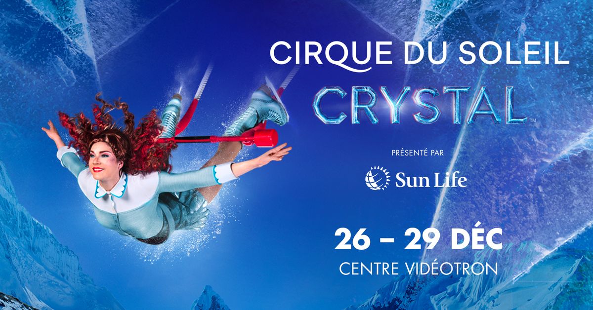 CRYSTAL : Le Cirque du Soleil | Centre Vid\u00e9otron