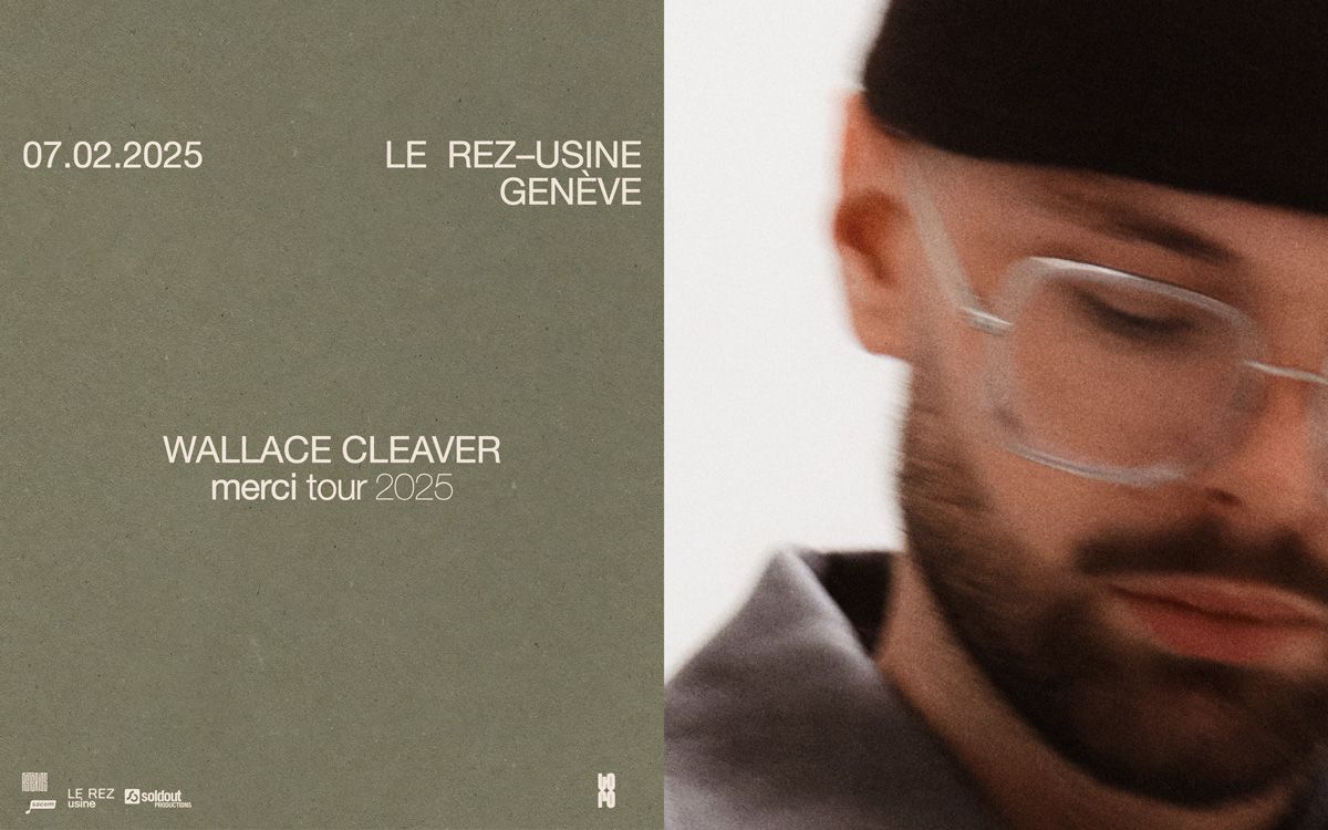 (COMPLET) Wallace Cleaver [merci tour] + Henri Bleu | Le Rez-Usine Gen\u00e8ve