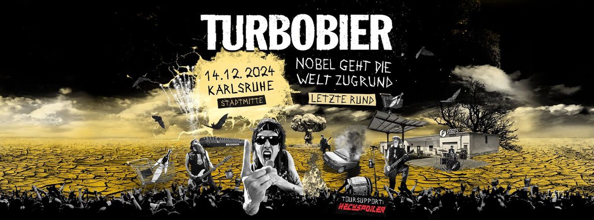 TURBOBIER: "Nobel geht die Welt zugrund - Letzte Rund" - Karlsruhe