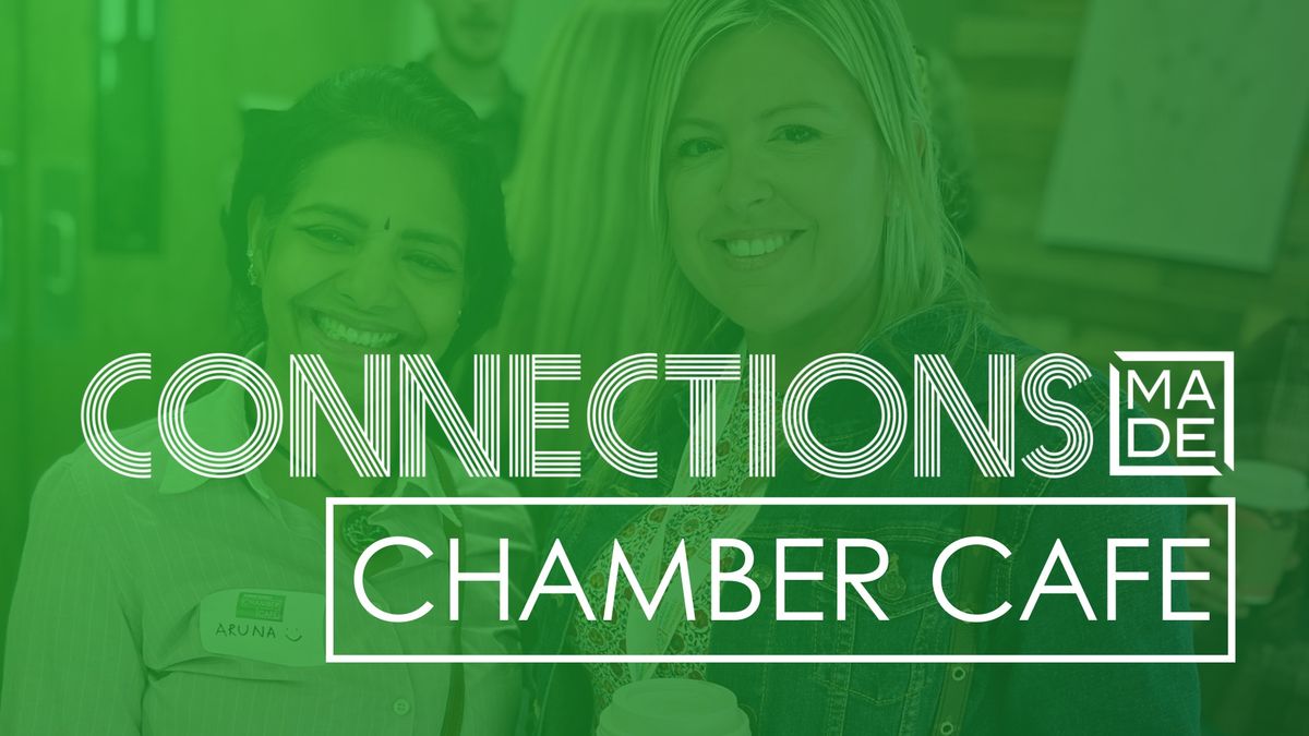 Connections MADE: Chamber Cafe