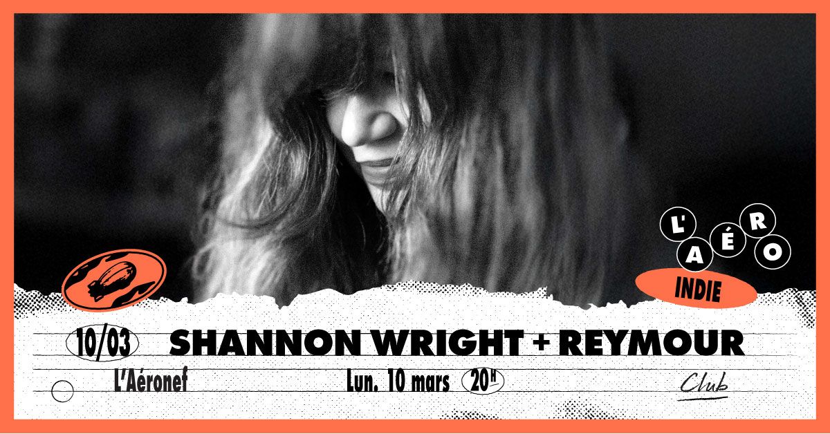 Shannon Wright + Reymour \u2219 L'A\u00e9ronef\u23a5Club