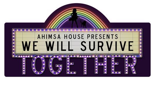 We Will Survive...Together - Ahimsa House Charity Drag Show