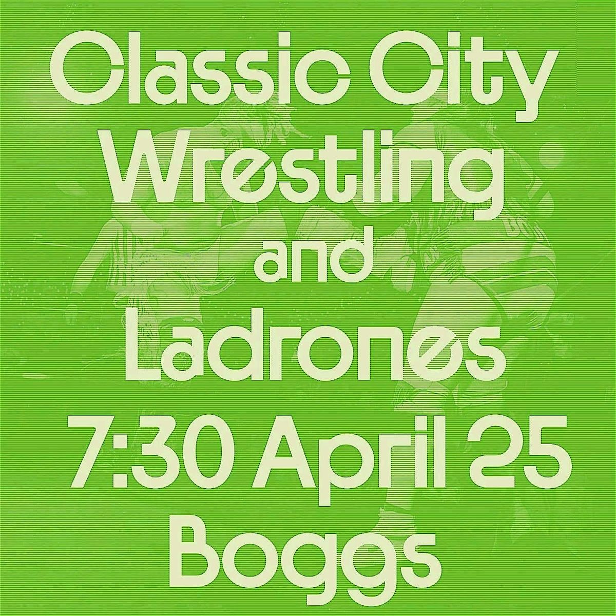 Classic City Wrestling with Ladrones Live at Boggs Social and Supply