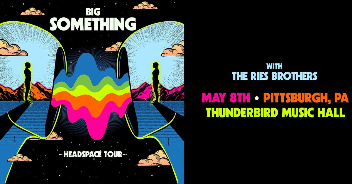Big Something: Headspace Tour in Pittsburgh, PA (5\/8\/24)