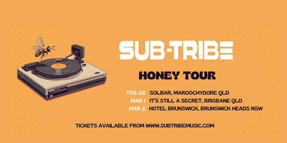 SUB-TRIBE "Honey Tour" Sunshine Coast