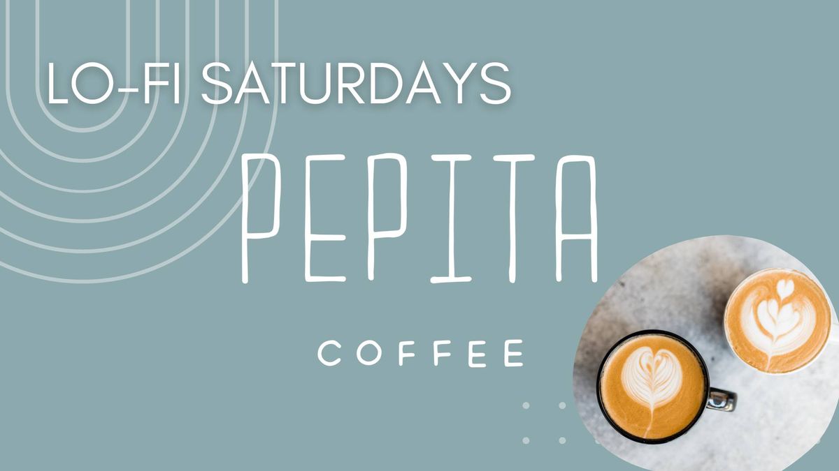 Lo-Fi Saturdays at Pepita