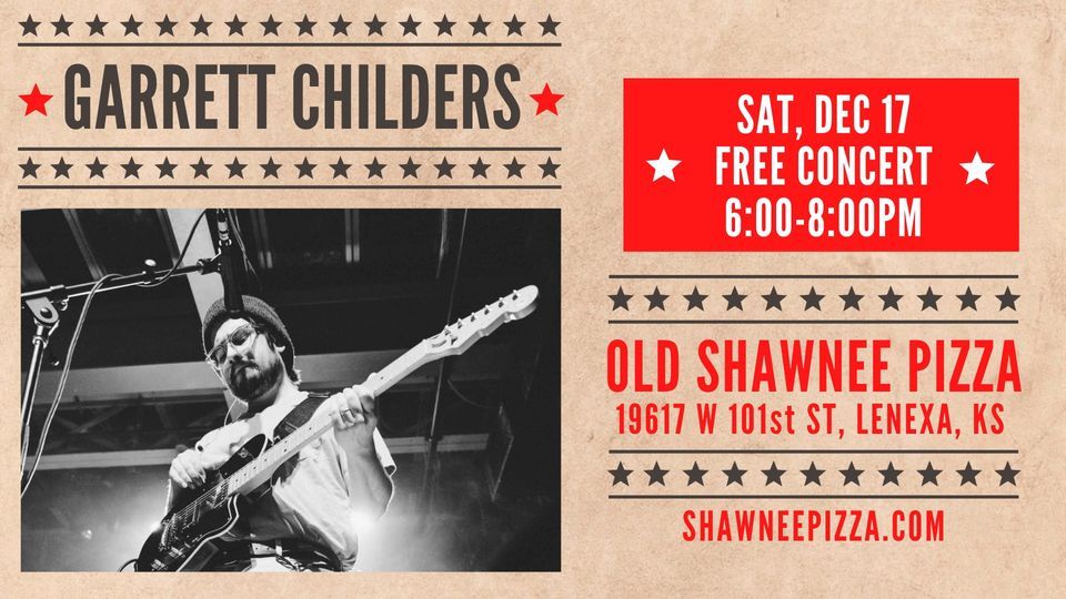 Garrett Childers on Saturday, December 17 at Old Shawnee Pizza in Lenexa at 6PM