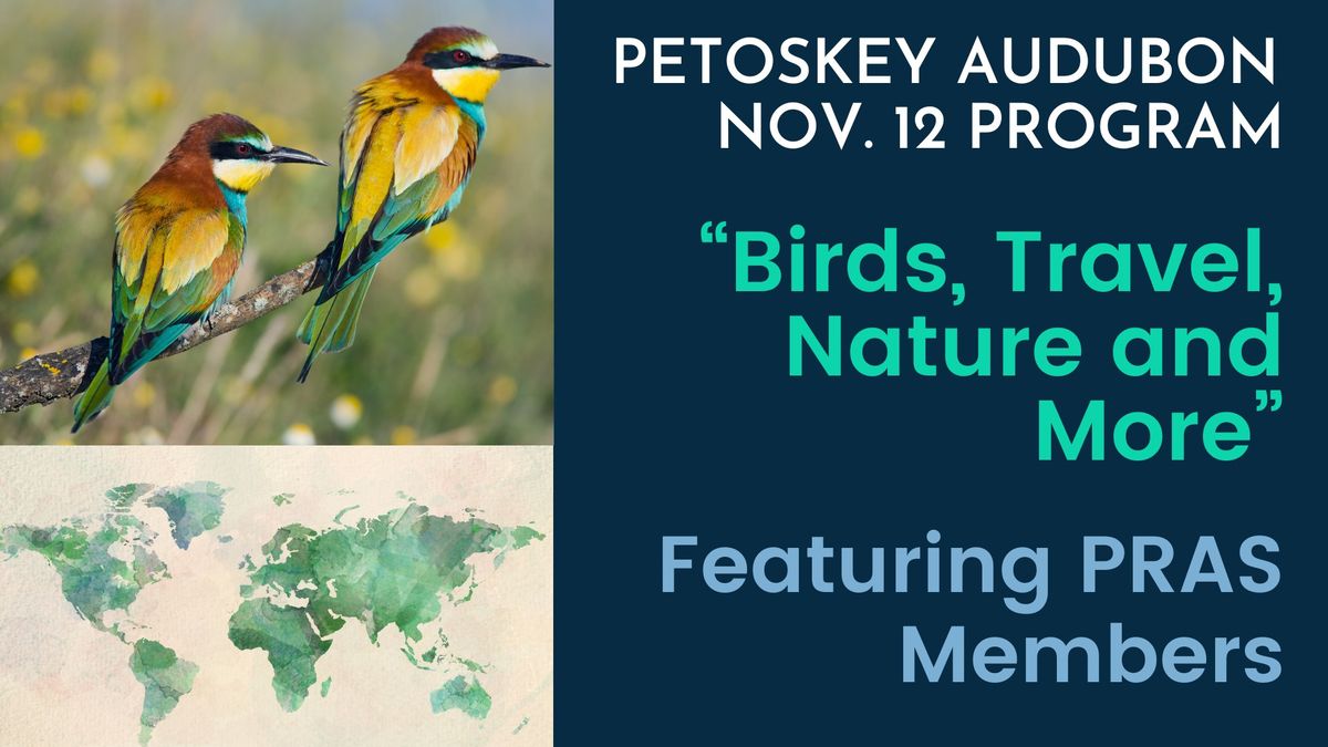 Petoskey Audubon Program - "Birds, Travel, Nature and More"