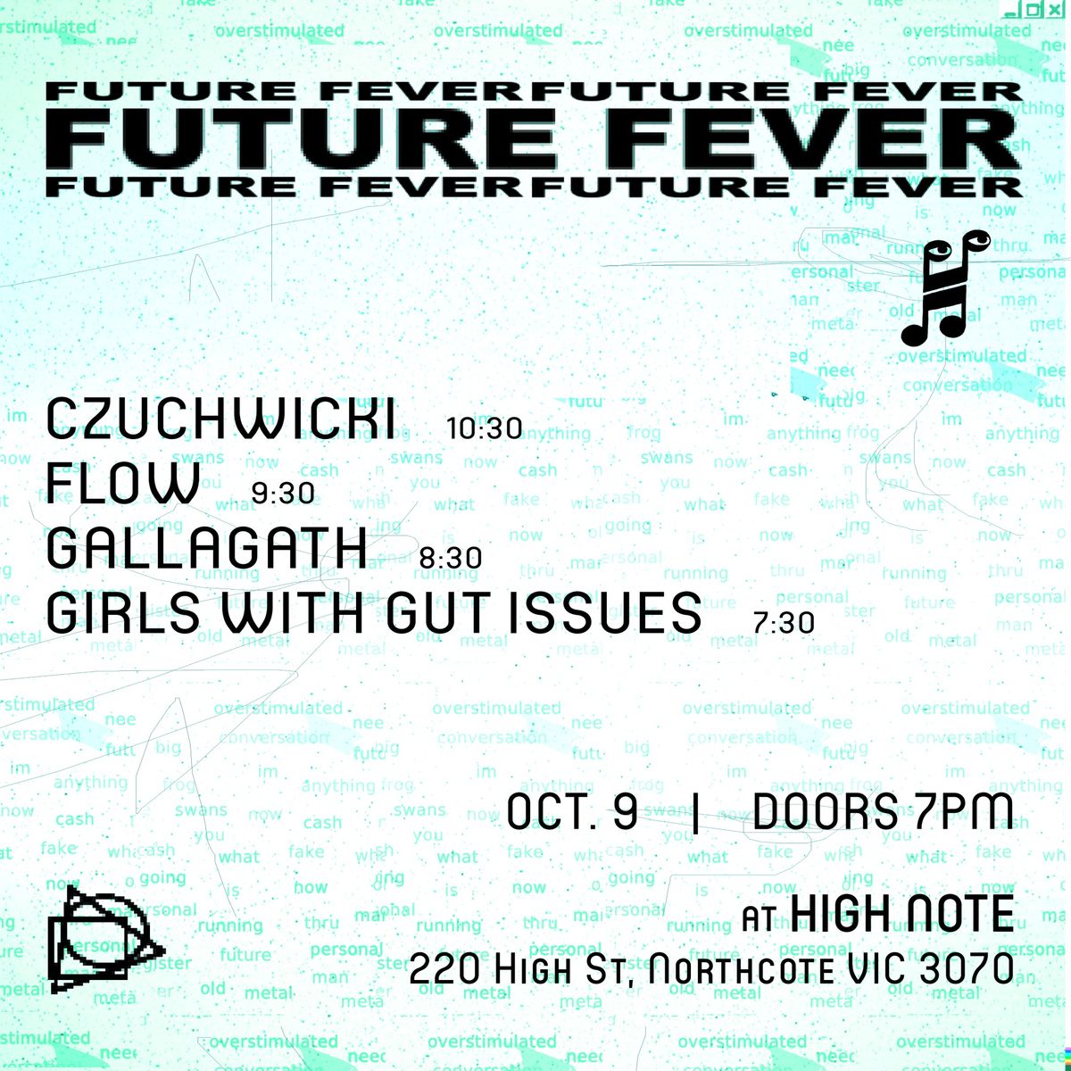 FUTURE FEVER : Gallagath, FLOW, CZUCHWICKI, Girls With Gut Issues