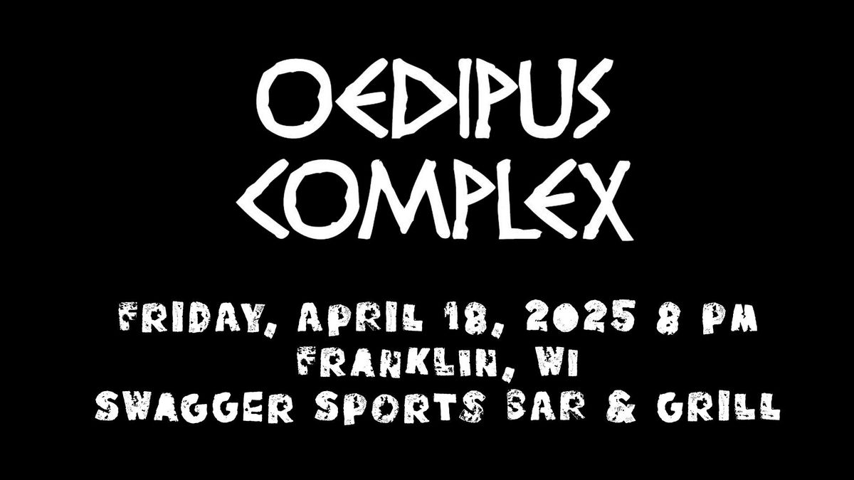 Oedipus Complex at Swagger Sports Bar & Grill