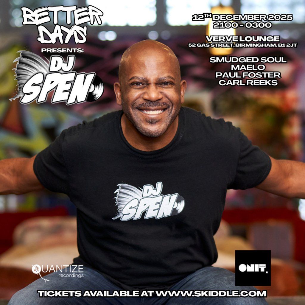 Better Days presents: DJ Spen (Quantize Recordings)