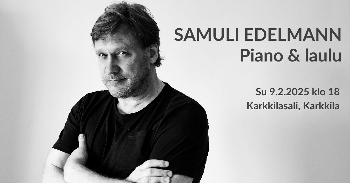 Samuli Edelmann - Piano & laulu | Karkkilasali