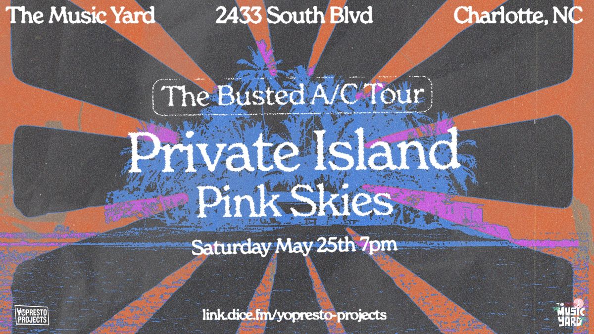 PRIVATE ISLAND + PINK SKIES @ The Music Yard