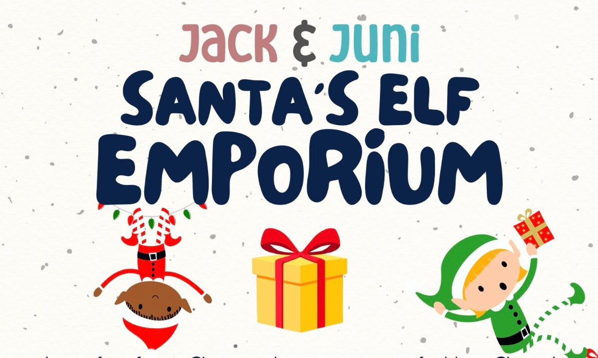 Jack & Juni: Santa's Elf Emporium (GIFTS $30 OR LESS) | Seeking Business Sponsors 