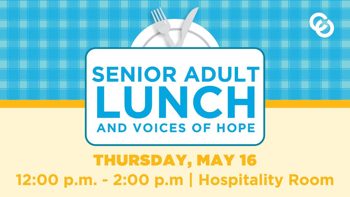 Senior Adult Luncheon & The Voices of Hope