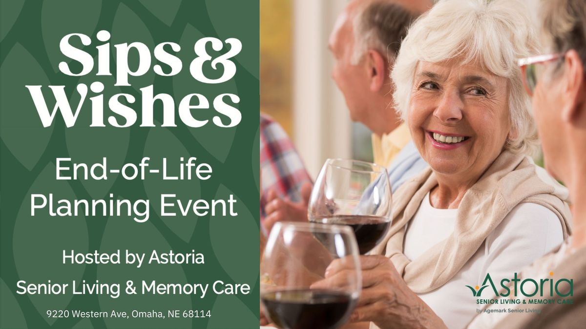 Sips & Wishes (End-of-Life Planning Event)