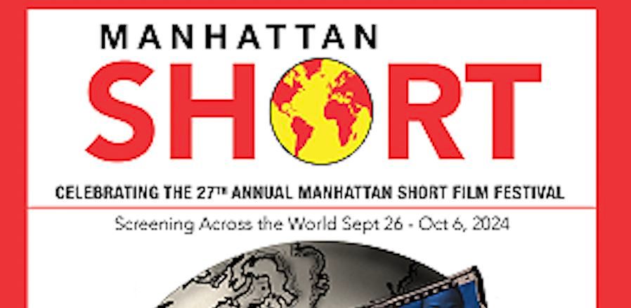 2024 Manhattan Short Film Festival - 27th Annual - YOU BE THE JUDGE!