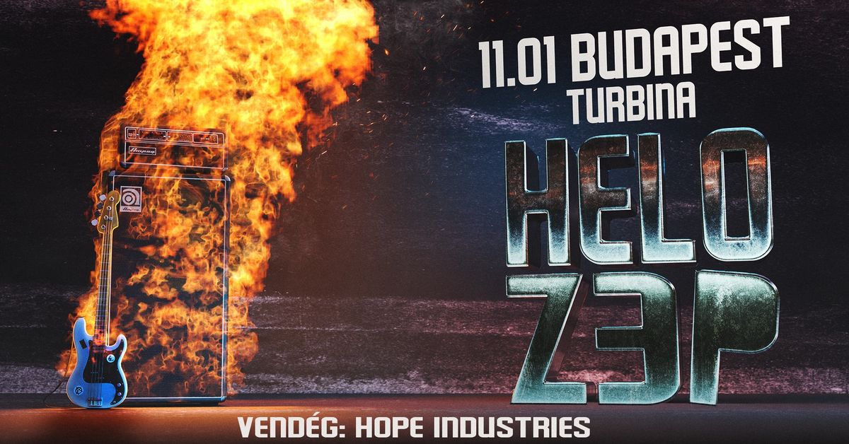 HELOZEP! | 11.01 | BUDAPEST | TURBINA | Vend\u00e9g: Hope Industries