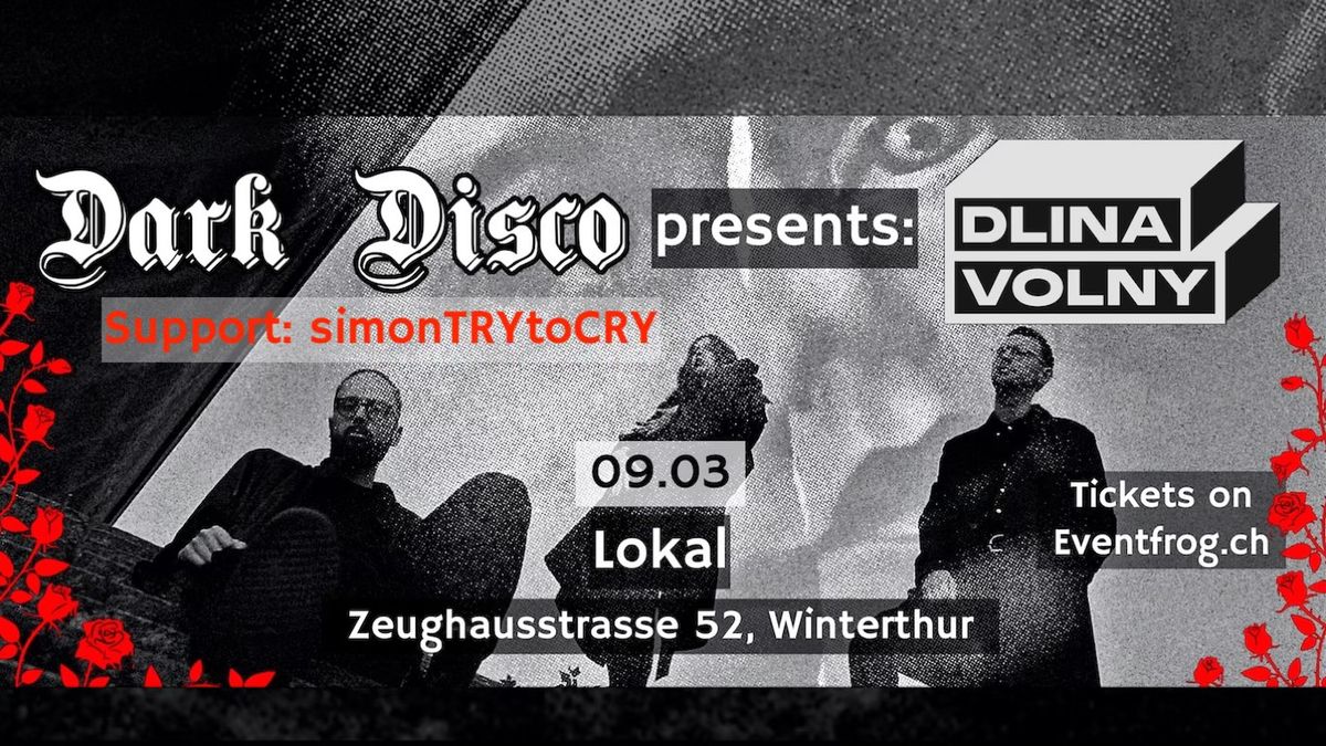 Dark Disco presents: Dlina Volny on Tour - einziger Termin in der Schweiz + SimonTRYtoCRY