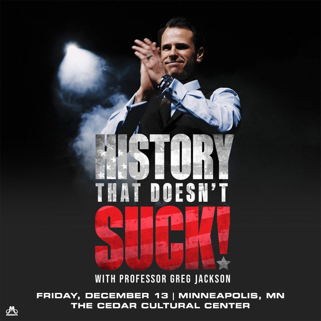 History That Doesn't Suck - With Professor Greg Jackson at Nancy and David Bilheimer Capitol Theatre