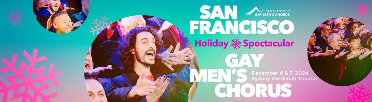 San Francisco Gay Men's Chorus - Holiday Spectacular at Zellerbach Hall
