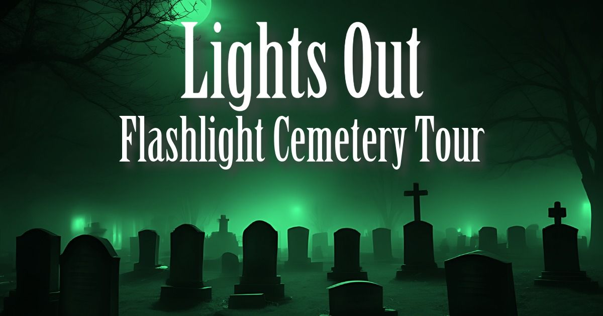 Lights Out Flashlight Cemetery Tour