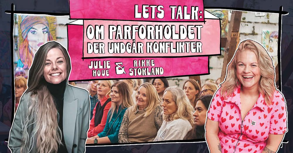 LETS TALK: Om Parforholdet Der Undg\u00e5r Konflikter!