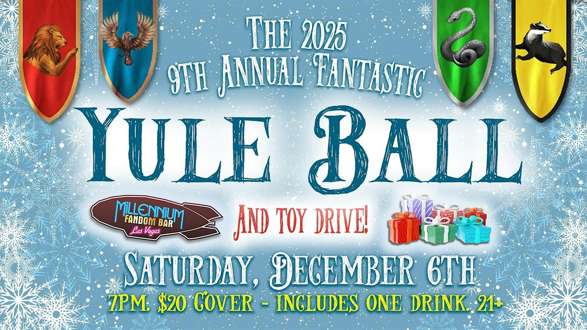 The 2025 9th Annual Fantastic YULE BALL!!