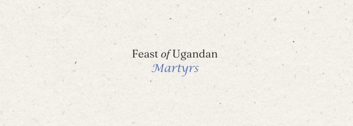 Feast of Ugandan Martyrs