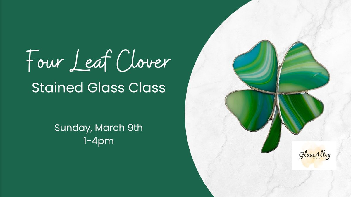 SOLD OUT! Stained Glass Class - Four Leaf Clover