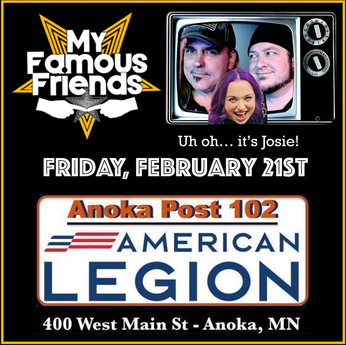 My Famous Friends at Anoka American Legion Friday, February 21st!