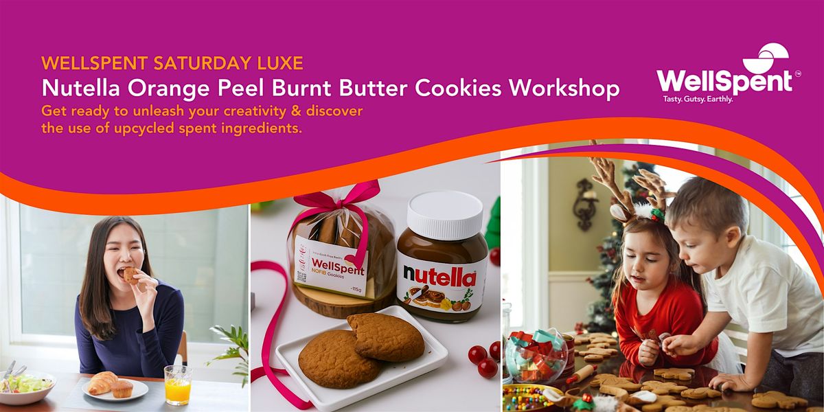 WellSpent Saturday Luxe: Nutella Orange Peel Burnt Butter Cookies Workshop