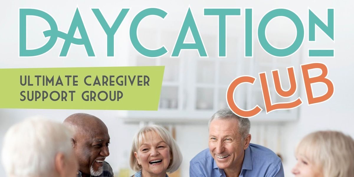 Caregiver Support Group - Daycation Club