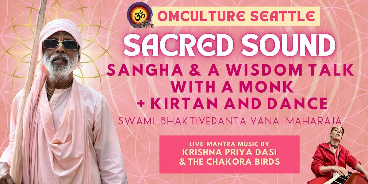 Sacred Sound: Sangha, Kirtan & Dance + A Wisdom Talk with a Monk