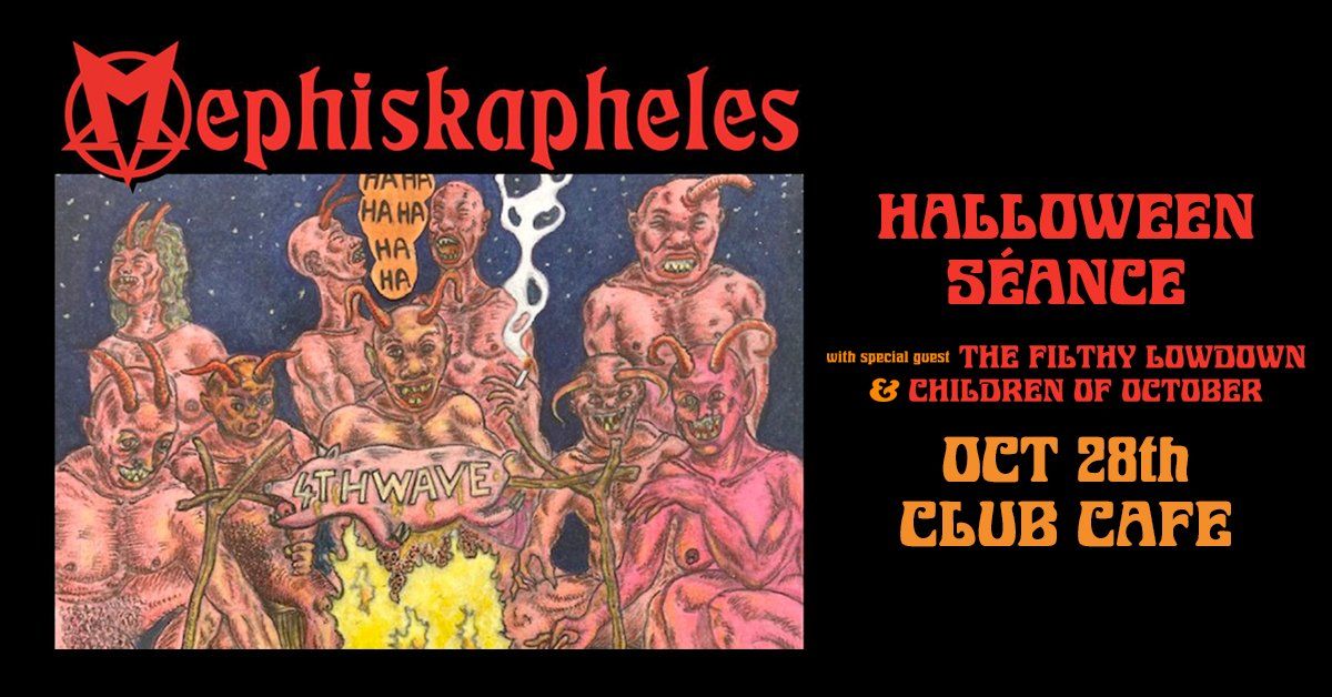 Mephiskapheles - Halloween Seance with Special Guests The Filthy Lowdown and Children of October