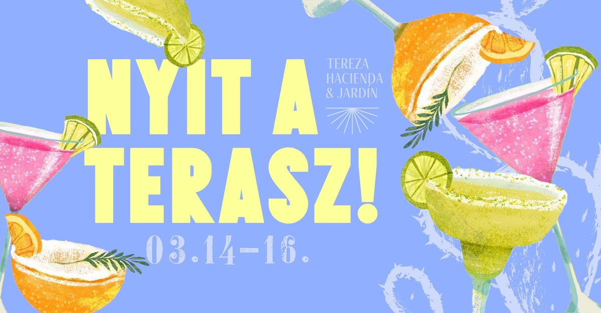 Nyit a terasz! 03.14-03.16.