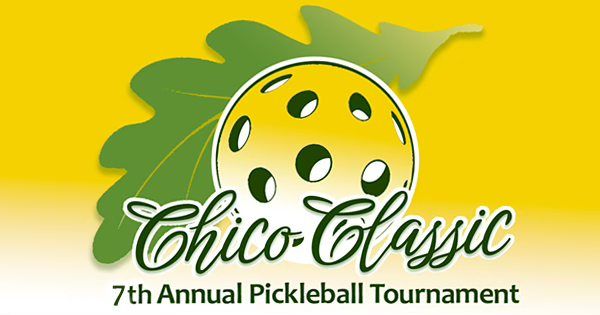 7th Chico Classic Annual Pickleball Tournament 