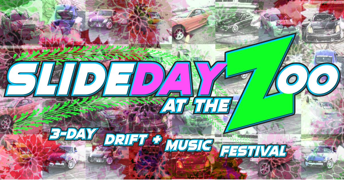 SlideDayz at the Zoo! A 3-Day Drift Event & Music Festival