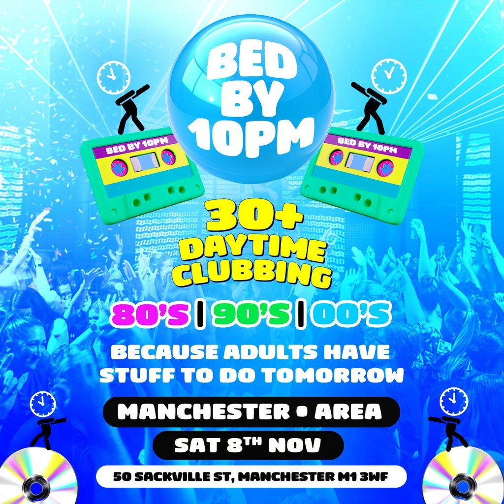 Bed By 10pm Is Coming To Manchester!