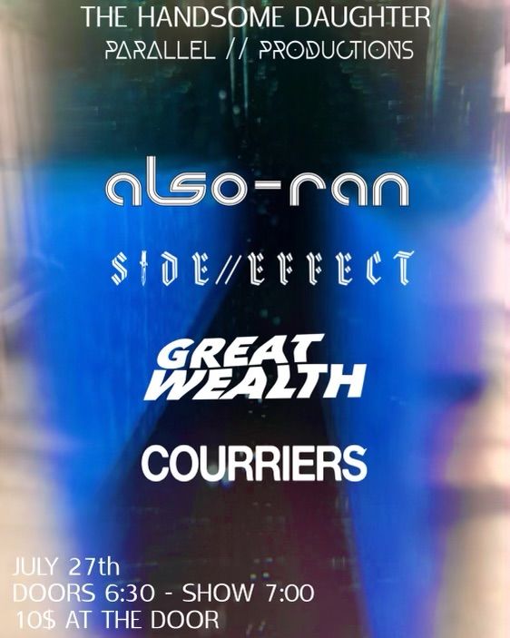 PARALLEL\/\/PRODUCTIONS Presents: Also-Ran, SIDE\/\/EFFECT, Great Wealth & Courriers