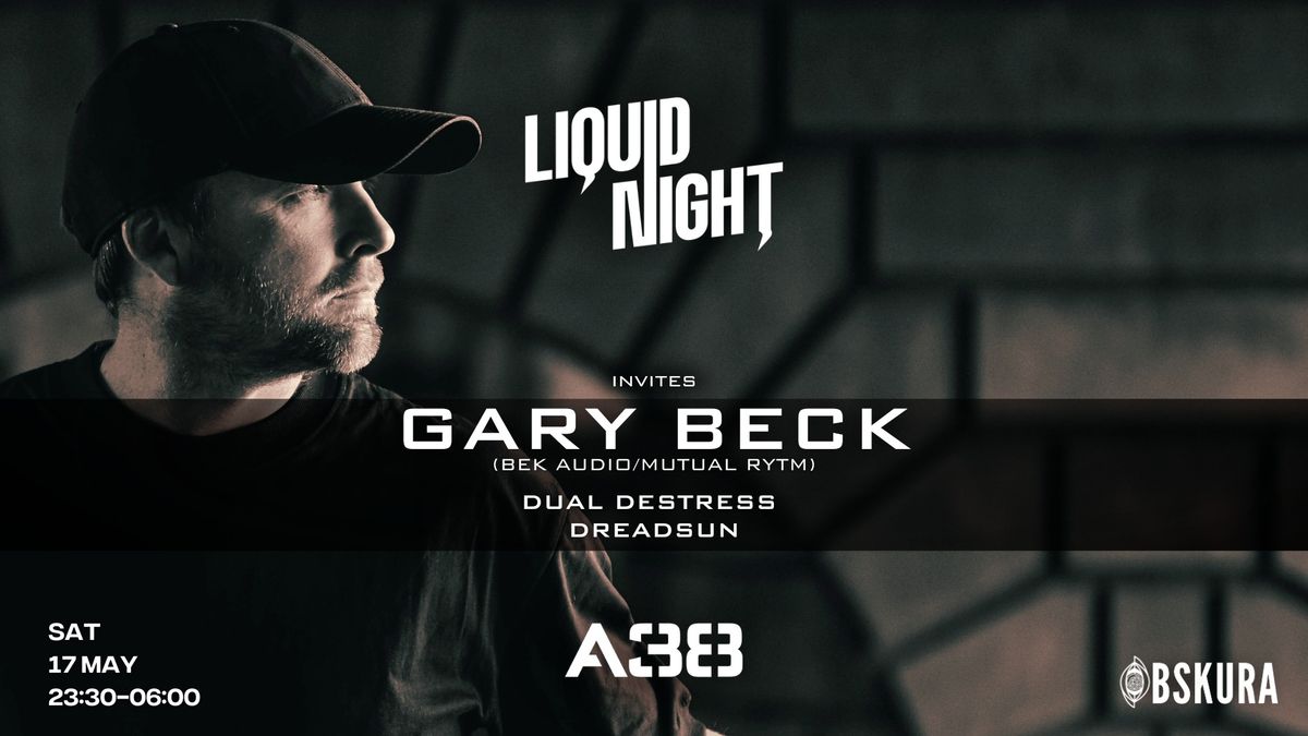 Liquid Night invites GARY BECK, DREADSUN, DUAL DESTRESS