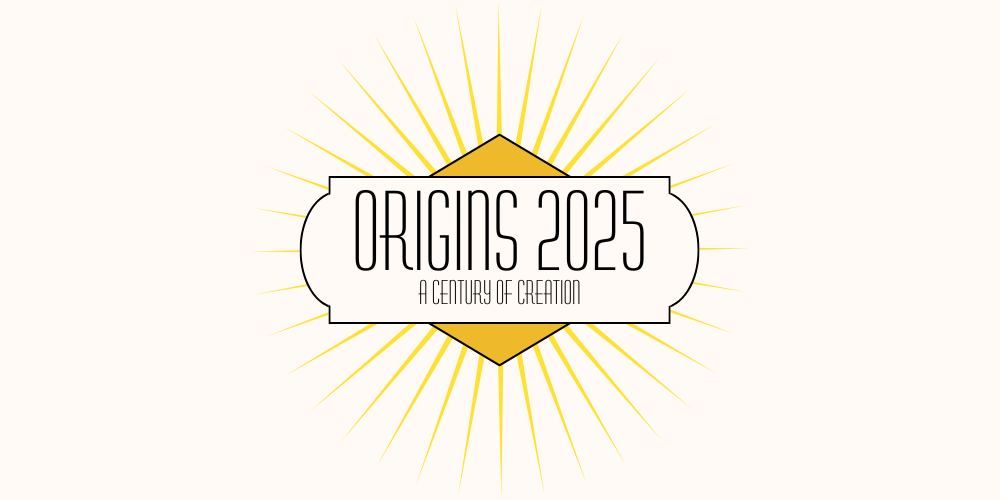 Origins 2025: A Century of Creation