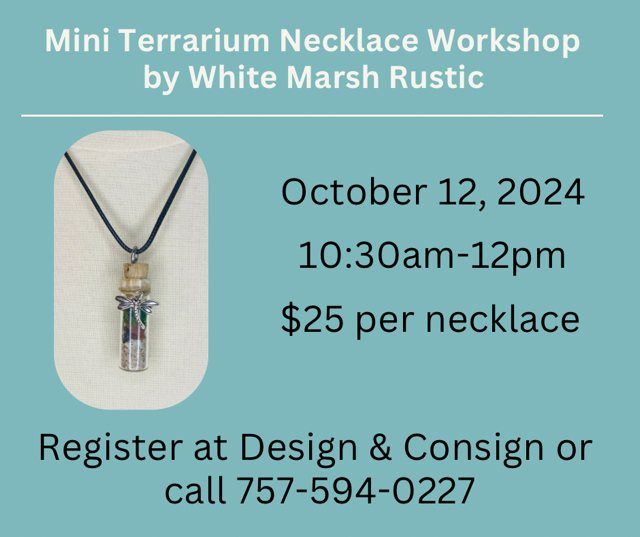 Mini Terrarium Necklace Workshop at Design & Consign - The Indoor Marketplace