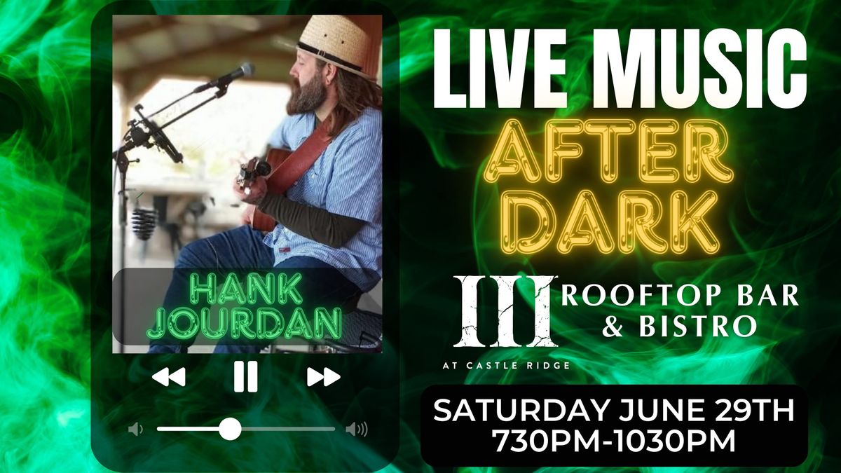 LIVE MUSIC AFTER DARK | III Rooftop Bar & Bistro Featuring Hank Jourdan 