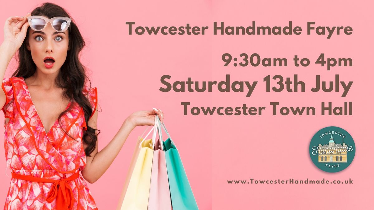 Towcester Handmade Fayre - Sat 13th July 2024