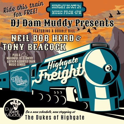 DJ Dam Muddy presents: The Highgate Freight featuring Neil Bob Herd & Tony Beacock