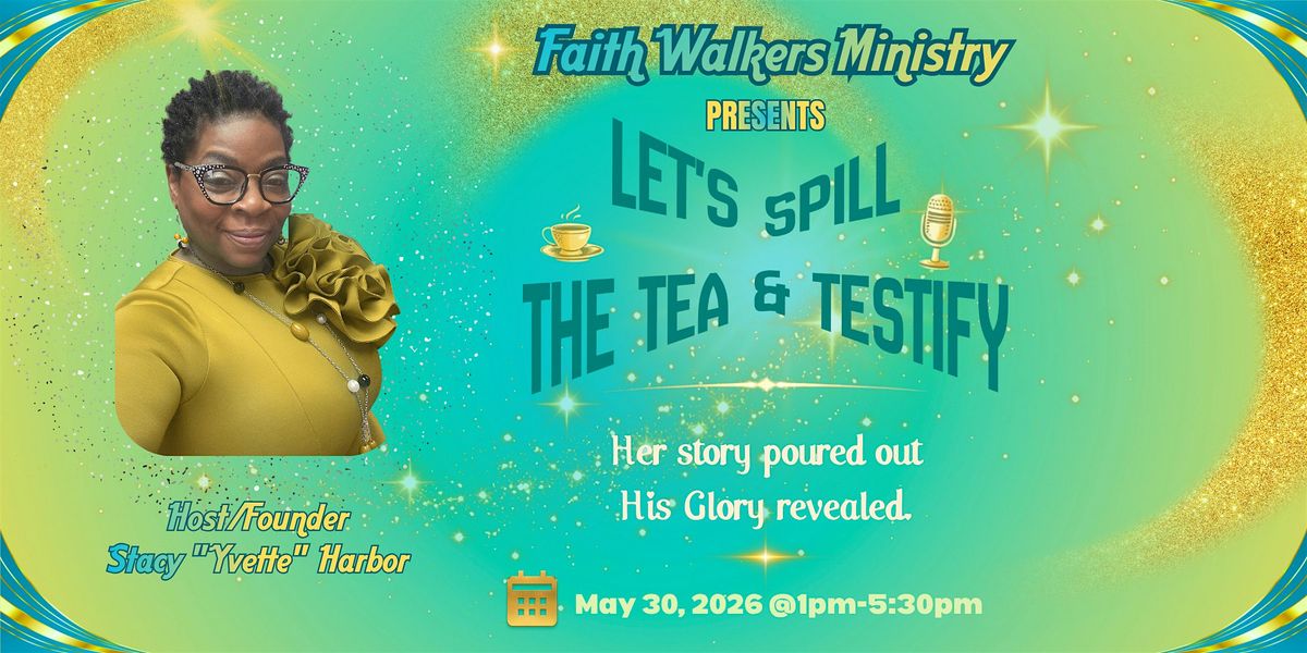 Let's Spill The Tea & Testify