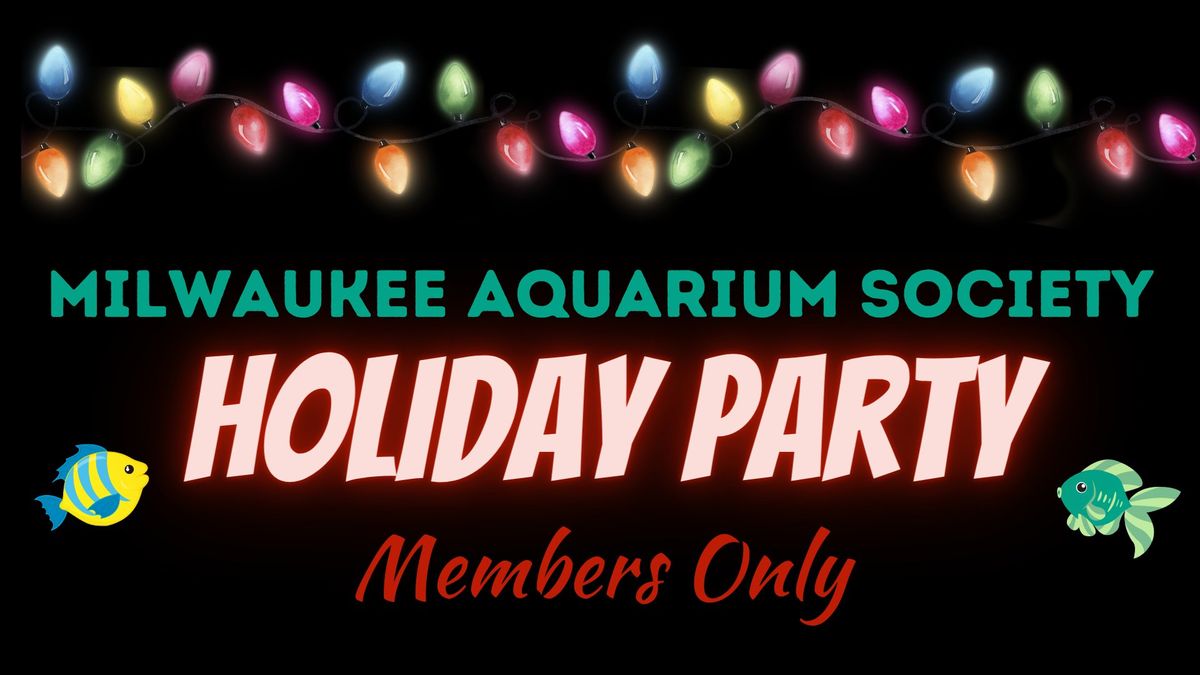 Milwaukee Aquarium Society Members Only Holiday Party